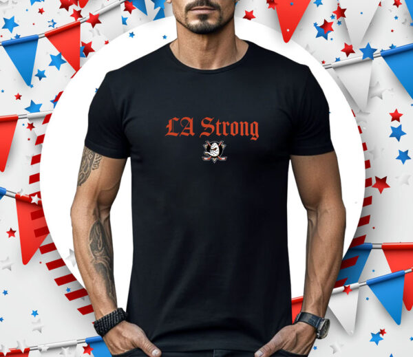 Anaheim Ducks Fanatics LA Strong Shirt