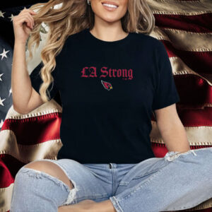 Arizona Cardinals LA Strong Shirt