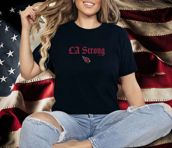 Arizona Cardinals LA Strong Shirt