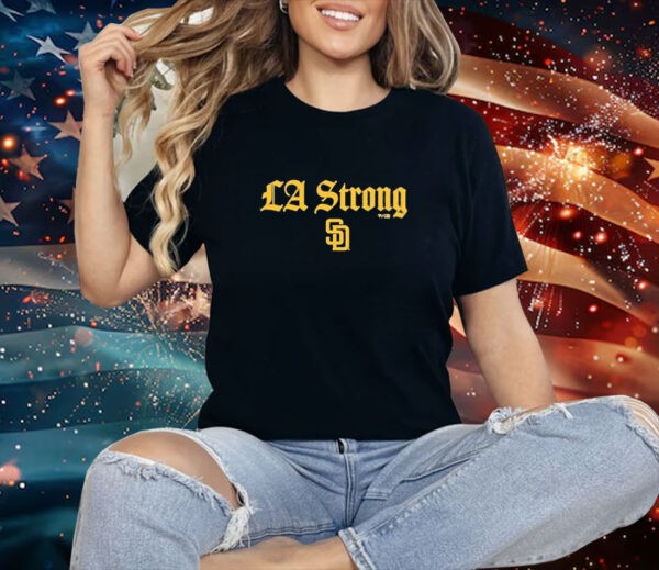 Best San Diego Padres La Strong Shirt