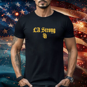 Best San Diego Padres La Strong Shirt