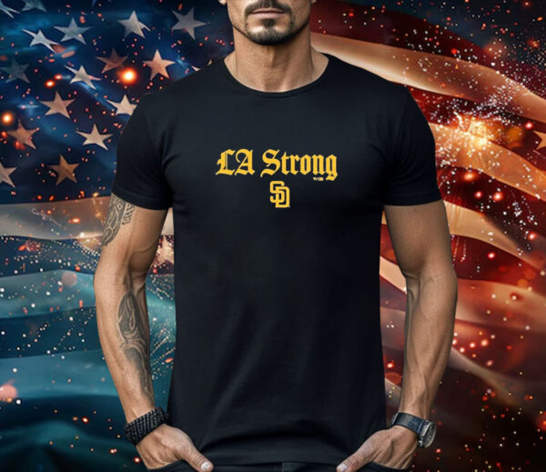 Best San Diego Padres La Strong Shirt