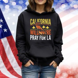 California Wildfire Pray for LA Shirt