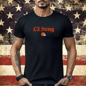 Cleveland Browns LA Strong Shirt