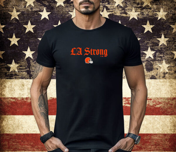 Cleveland Browns LA Strong Shirt