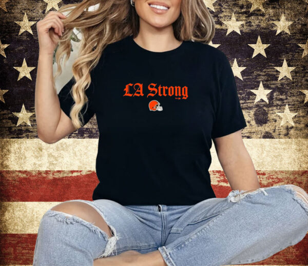 Cleveland Browns LA Strong Shirt