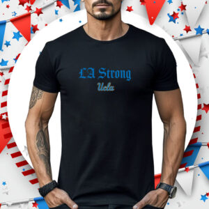 Fanatics UCLA Bruins LA Strong Shirt