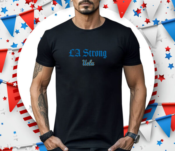 Fanatics UCLA Bruins LA Strong Shirt