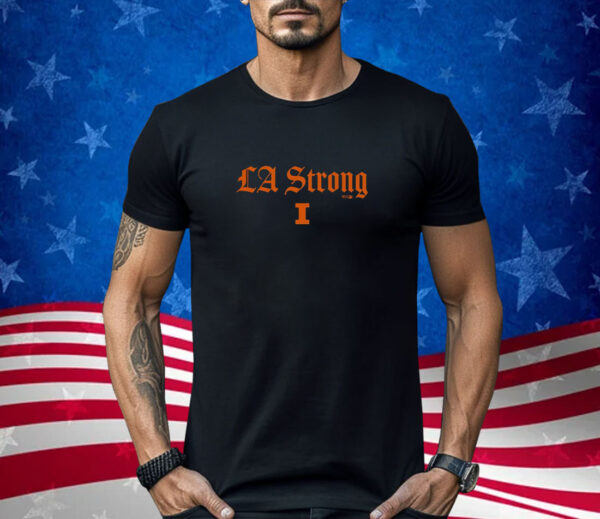 Good Illinois Fighting Illini LA Strong Shirt