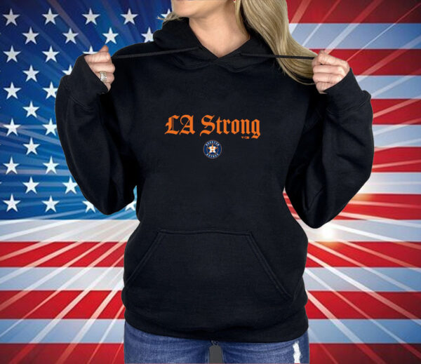 Houston Astros LA Strong Shirt