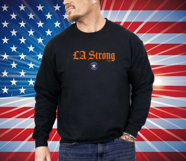 Houston Astros LA Strong Shirt