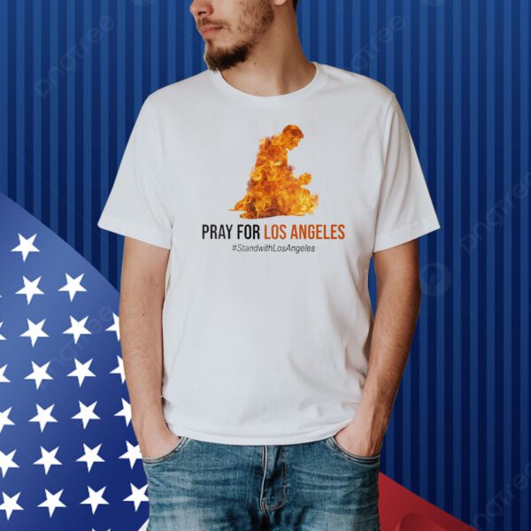 I Stand With Los Angeles Wildfire Shirt