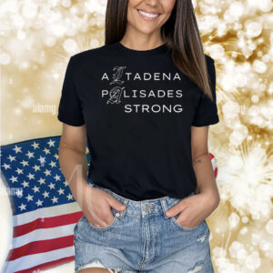 LA Altadena Palisades Strong Shirt