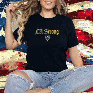 LA Galaxy LA Strong Shirt