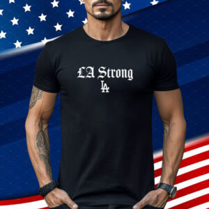 LA Strong Gratitude Fans Dodgers Shirt