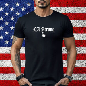 LA Strong Gratitude Fans Dodgers Shirt