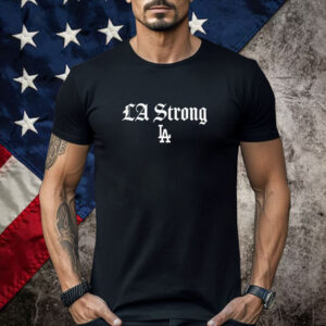 LA Strong Gratitude Fans Dodgers Shirt