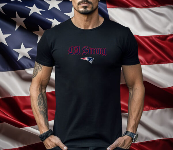 LA Strong X New England Patriots Shirt