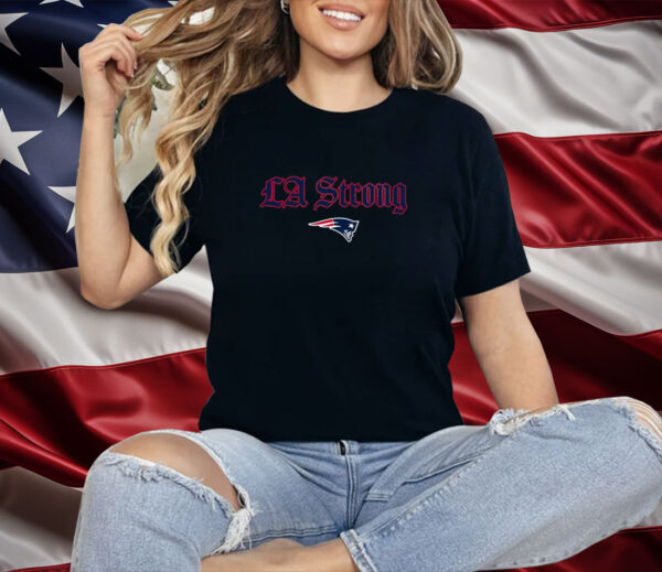 LA Strong X New England Patriots Shirt