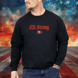 LA Strong X San Diego 49ers 2025 Shirt