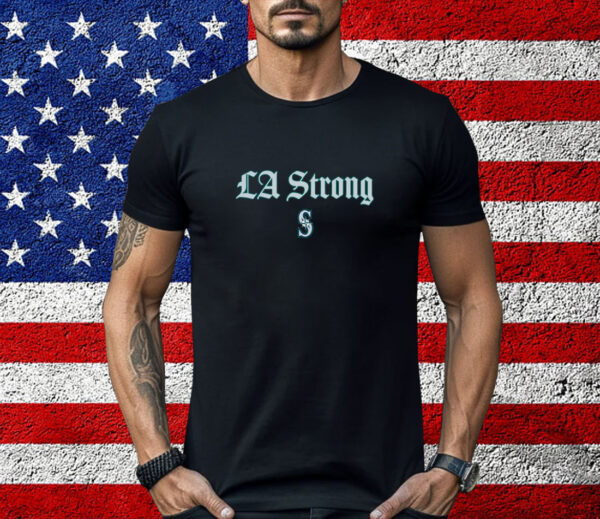 LA Strong X Seattle Mariners Shirt