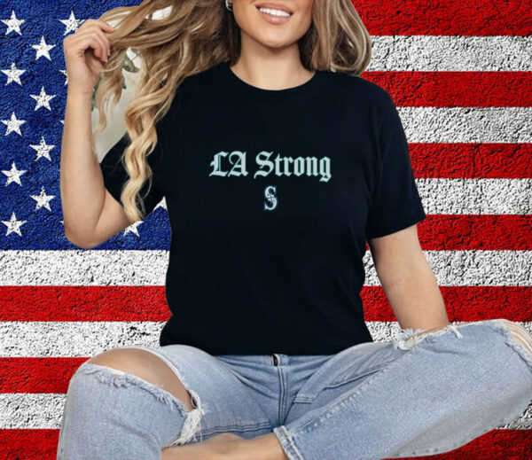 LA Strong X Seattle Mariners Shirt