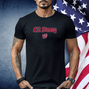 LA Strong X Washington Nationals Shirt