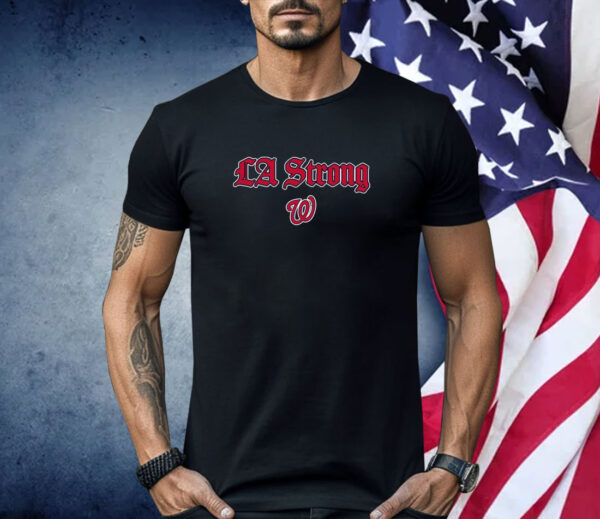 LA Strong X Washington Nationals Shirt