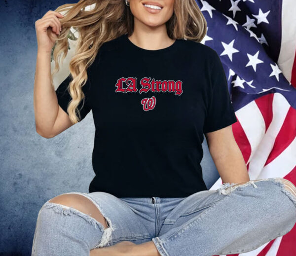 LA Strong X Washington Nationals Shirt