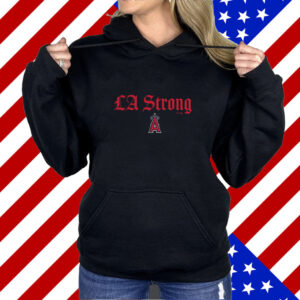 Los Angeles Angels Fanatics LA Strong Shirt