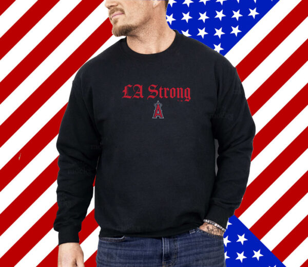 Los Angeles Angels Fanatics LA Strong Shirt