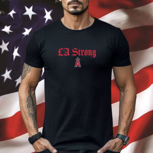 Los Angeles Angels LA Strong MLB Shirt