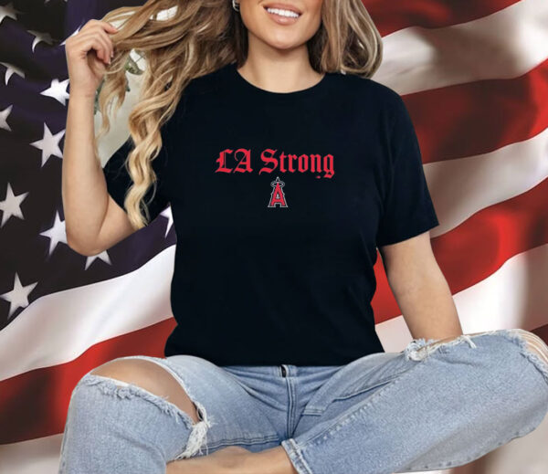 Los Angeles Angels LA Strong MLB Shirt