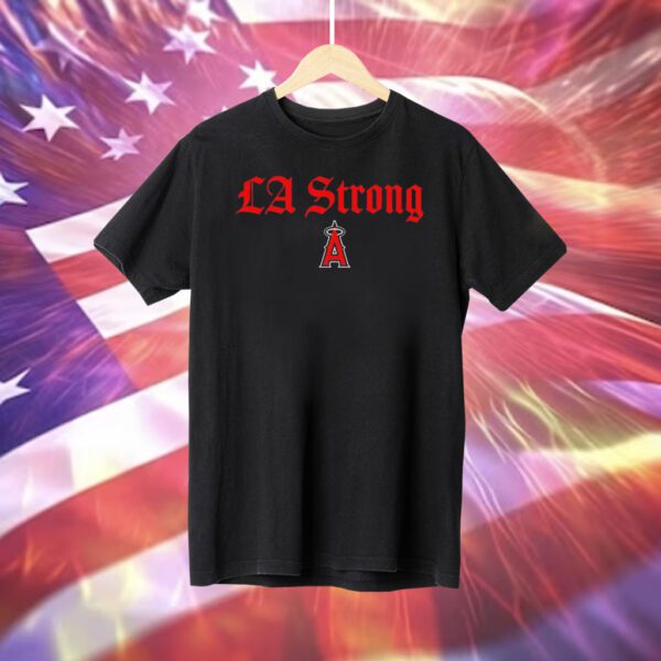 Los Angeles Angels LA Strong Shirt