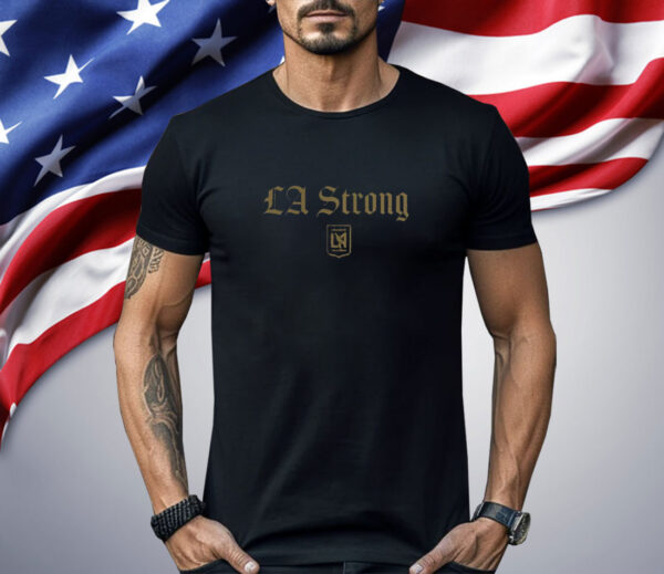 Los Angeles FC LA Strong Shirt