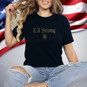 Los Angeles FC LA Strong Shirt