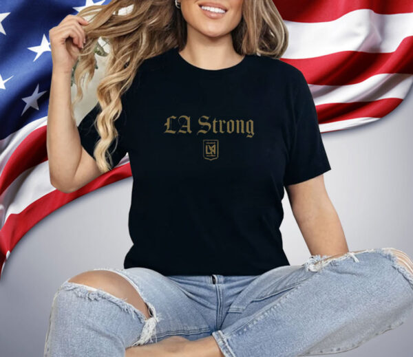 Los Angeles FC LA Strong Shirt