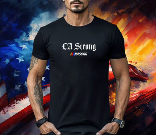 NASCAR LA Strong Shirt