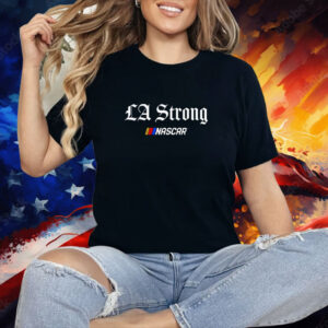 NASCAR LA Strong Shirt