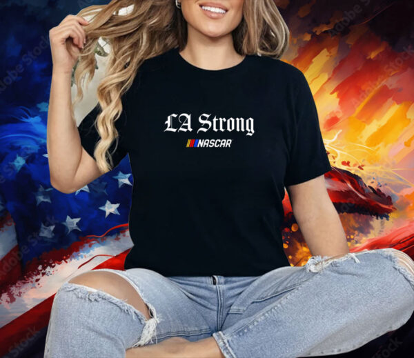 NASCAR LA Strong Shirt