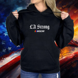 NASCAR LA Strong Shirt