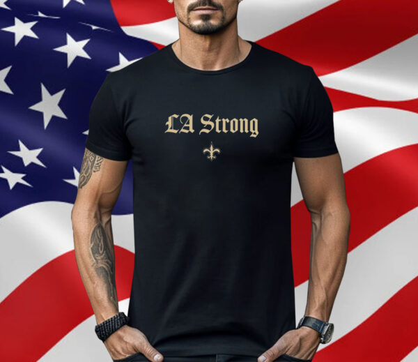 New Orleans Saints LA Strong Shirt