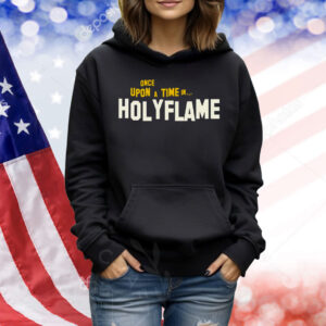 Once Upon A Time In Holyflame Shirt