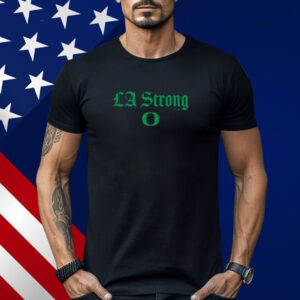 Oregon Ducks LA Strong Shirt