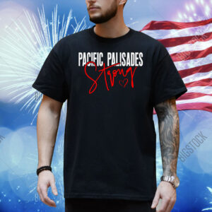 Pacific Palisades Strong Shirt