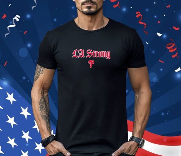 Philadelphia Phillies La Strong Shirt