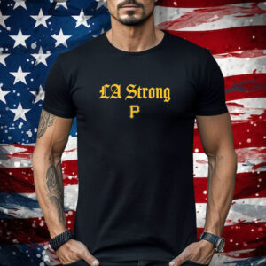 Pittsburgh Pirates La Strong Shirt