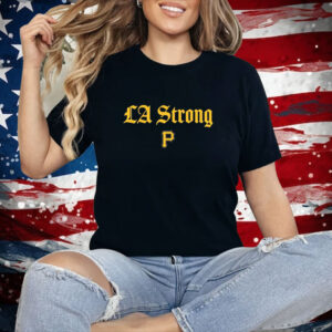 Pittsburgh Pirates La Strong Shirt