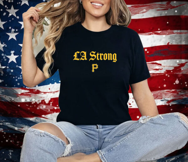 Pittsburgh Pirates La Strong Shirt