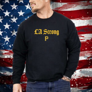 Pittsburgh Pirates La Strong Shirt